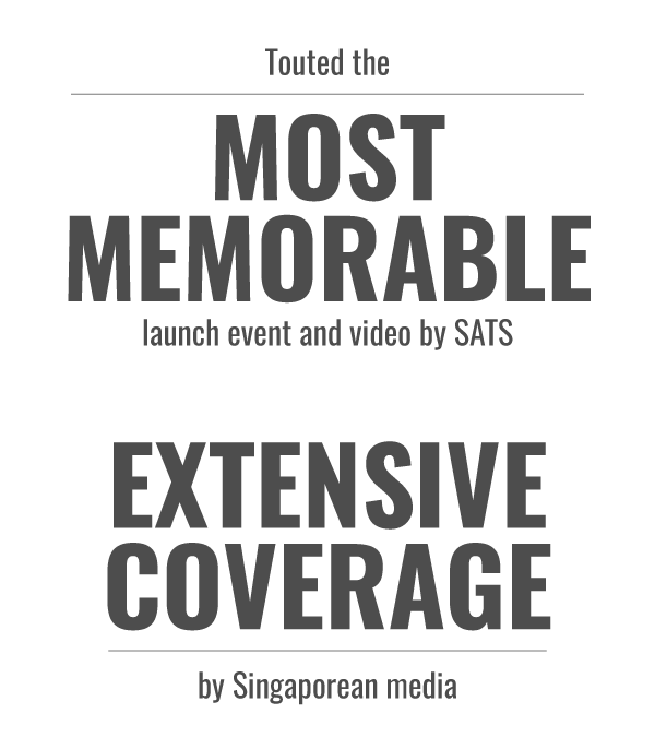 Touted the MOST MEMORABLE launch event and video by SATS | EXTENSIVE COVERAGE by Singaporean media